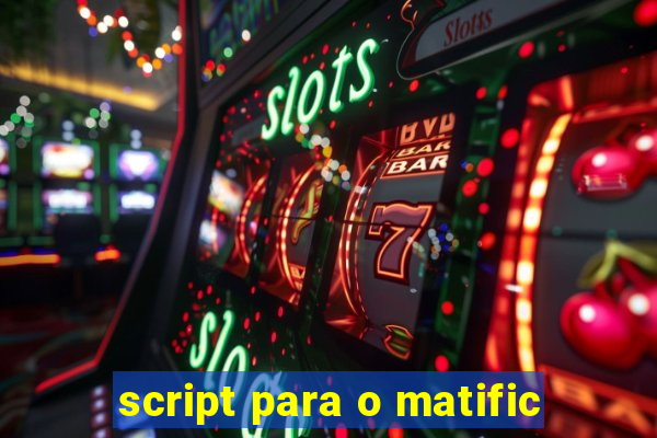 script para o matific